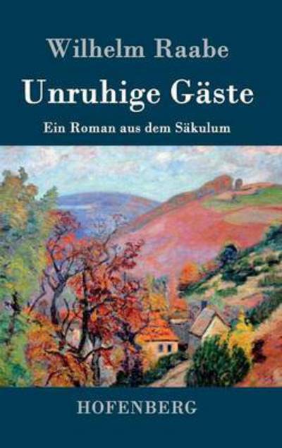 Unruhige Gaste - Wilhelm Raabe - Kirjat - Hofenberg - 9783843043144 - maanantai 20. huhtikuuta 2015