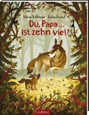 Cover for Sabine Bohlmann · Du, Papa ... Ist zehn viel? (Gebundenes Buch) (2021)