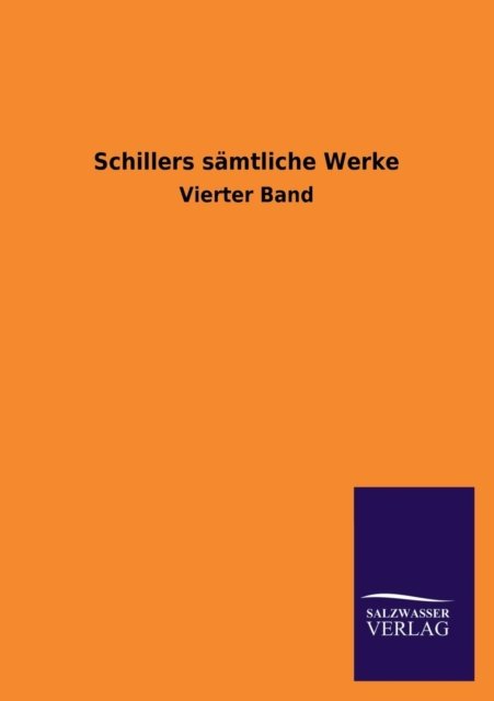 Schillers Samtliche Werke - Schiller - Books - Salzwasser-Verlag Gmbh - 9783846026144 - March 5, 2013