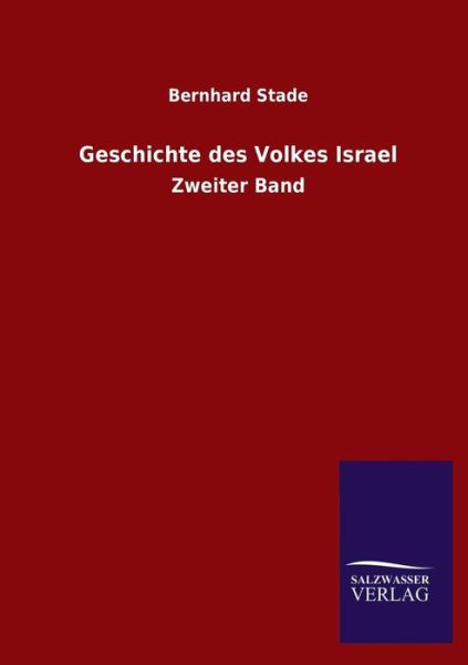 Geschichte Des Volkes Israel - Bernhard Stade - Books - Salzwasser-Verlag GmbH - 9783846039144 - June 23, 2013