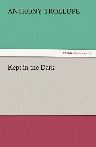 Cover for Anthony Trollope · Kept in the Dark (Tredition Classics) (Taschenbuch) (2012)
