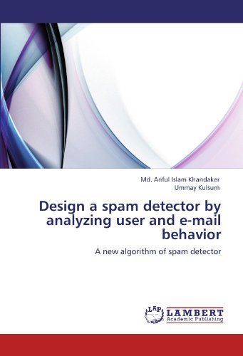 Cover for Ummay Kulsum · Design a Spam Detector by Analyzing User and E-mail Behavior: a New Algorithm of Spam Detector (Paperback Book) (2011)