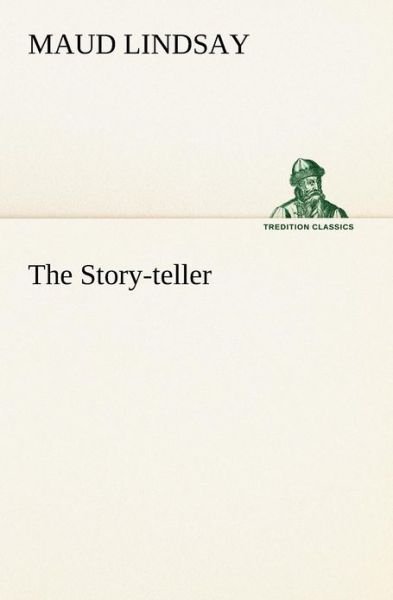 Cover for Maud Lindsay · The Story-teller (Tredition Classics) (Paperback Book) (2012)