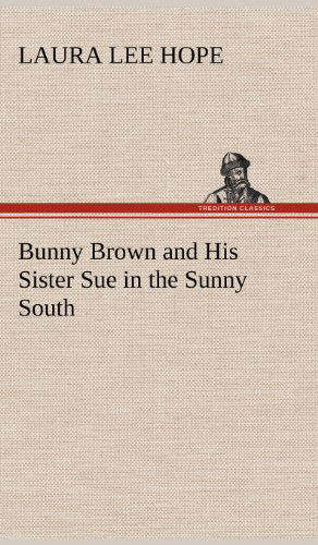 Cover for Laura Lee Hope · Bunny Brown and His Sister Sue in the Sunny South (Hardcover Book) (2012)