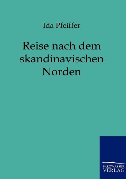 Cover for Ida Pfeiffer · Reise nach dem skandinavischen Norden (Taschenbuch) [German edition] (2011)