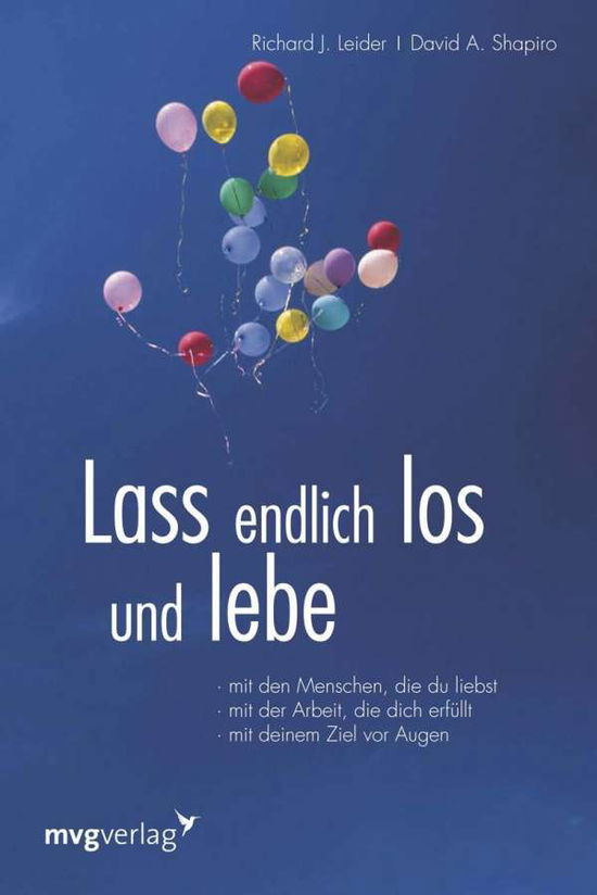 Cover for Richard J. Leider · Lass Endlich Los Und Lebe: Mit Den Menschen, Die Liebst, Mit Der Arbeit, Die Dic (Book)