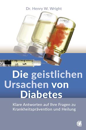 Cover for Henry W. Wright · Die geistlichen Ursachen von Diabetes (Book) (2023)