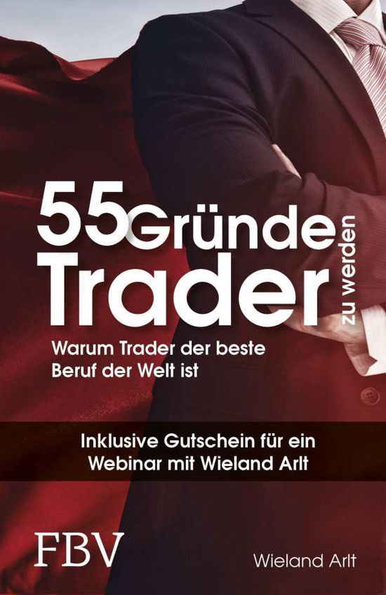 Arlt:55 GrÃ¼nde Trader Zu Werden - Arlt - Books -  - 9783959720144 - 