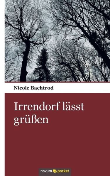 Cover for Nicole Bachtrod · Irrendorf lasst grussen (Paperback Book) (2020)