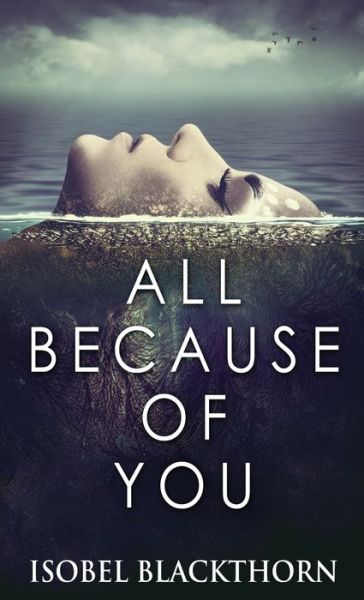 Cover for Isobel Blackthorn · All Because Of You (Hardcover Book) (2021)