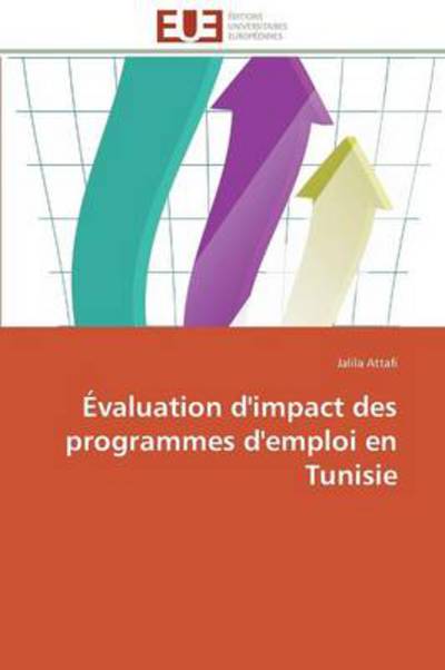 Cover for Jalila Attafi · Évaluation D'impact Des Programmes D'emploi en Tunisie (Taschenbuch) [French edition] (2018)