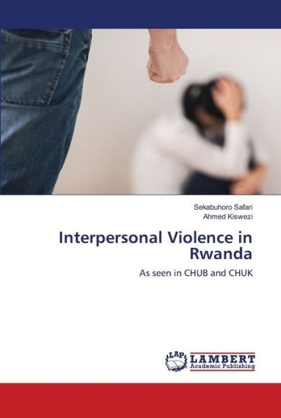 Interpersonal Violence in Rwanda - Safari - Books -  - 9786139936144 - December 5, 2018