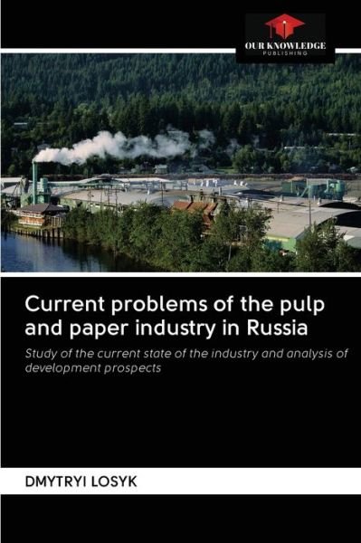 Cover for Dmytryi Losyk · Current problems of the pulp and paper industry in Russia (Taschenbuch) (2020)