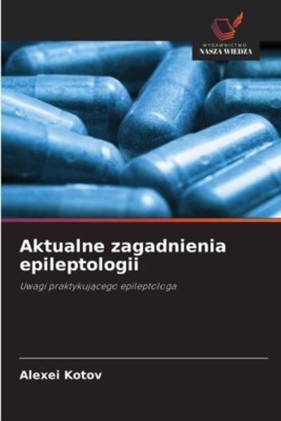 Cover for Alexei Kotov · Aktualne zagadnienia epileptologii (Paperback Book) (2021)