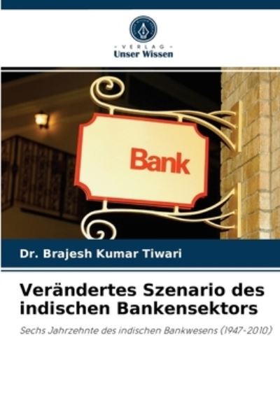 Cover for Dr Brajesh Kumar Tiwari · Verandertes Szenario des indischen Bankensektors (Paperback Book) (2021)
