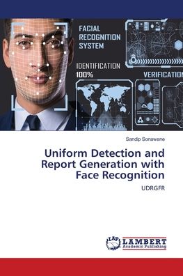 Cover for Sandip Sonawane · Uniform Detection and Report Generation with Face Recognition (Paperback Book) (2021)