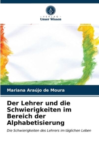 Cover for Mariana Araujo de Moura · Der Lehrer und die Schwierigkeiten im Bereich der Alphabetisierung (Paperback Book) (2021)