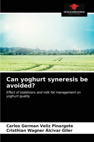 Cover for Carlos German Veliz Pinargote · Can yoghurt syneresis be avoided? (Paperback Book) (2021)