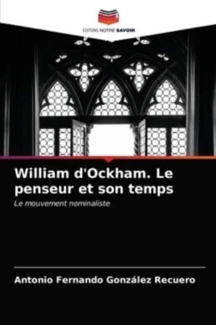 Cover for Antonio Fernando Gonzalez Recuero · William d'Ockham. Le penseur et son temps (Paperback Book) (2021)