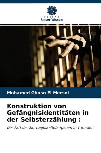 Cover for Mohamed Ghosn El Mersni · Konstruktion von Gefangnisidentitaten in der Selbsterzahlung (Paperback Book) (2021)