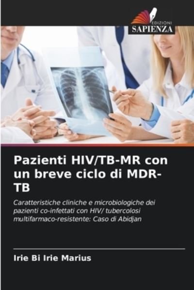 Cover for Irie Bi Irie Marius · Pazienti HIV / TB-MR con un breve ciclo di MDR-TB (Paperback Book) (2021)