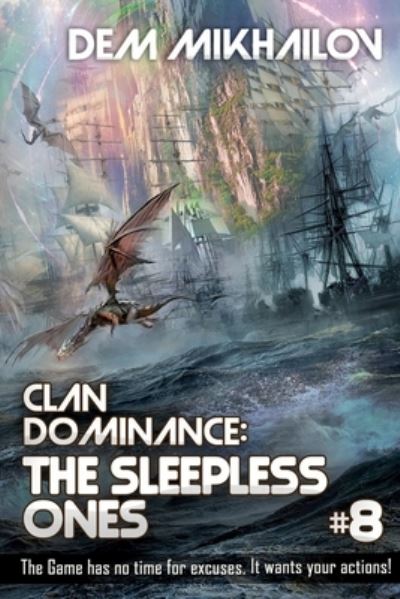 Clan Dominance: The Sleepless Ones (Book #8): LitRPG Series - Clan Dominance: The Sleepless Ones - Mikhailov Dem Mikhailov - Kirjat - Magic Dome Books in collaboration with 1 - 9788076194144 - sunnuntai 19. syyskuuta 2021