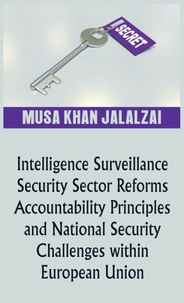 Cover for Musa Khan Jalalzai · Intelligence Surveillance, Security Sector Reforms, Accountability Principles and National Security Challenges within European Union (Inbunden Bok) (2020)
