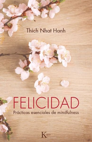 Cover for Thich Nhat Hanh · Felicidad: Prácticas Esenciales De Mindfulness (Taschenbuch) [Spanish edition] (2014)