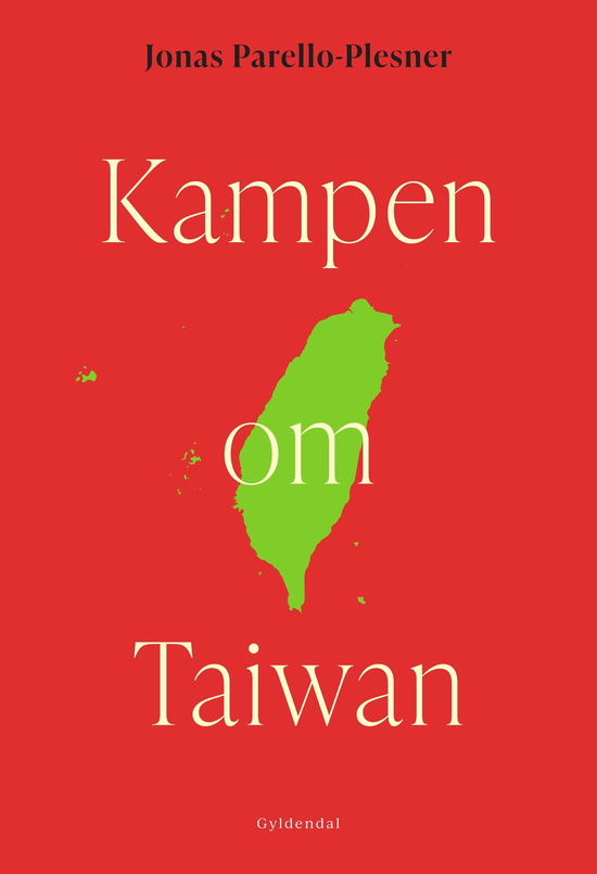 Cover for Jonas Parello-Plesner · Kampen om Taiwan (Sewn Spine Book) [1.º edición] (2023)