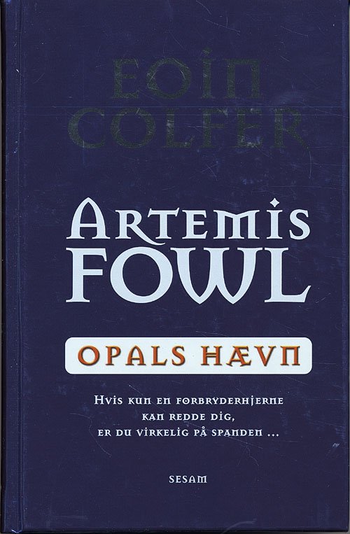 Cover for Eoin Colfer · Artemis Fowl, 4: Artemis Fowl - Opals hævn (Innbunden bok) [1. utgave] (2005)
