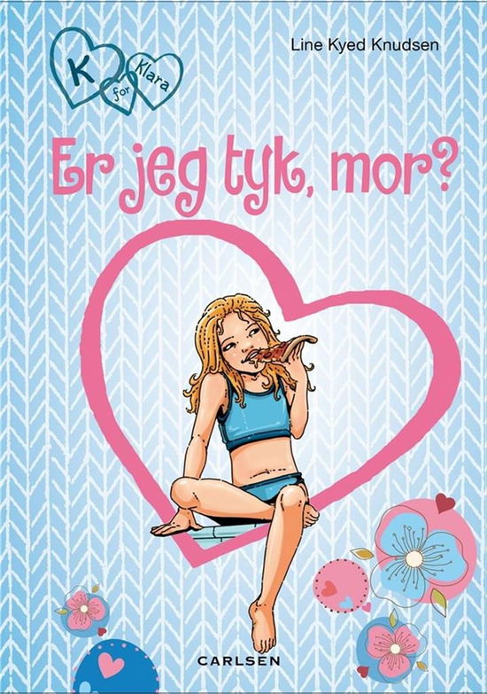 K for Klara: K for Klara (14) - Er jeg tyk, mor? - Line Kyed Knudsen - Böcker - CARLSEN - 9788711691144 - 1 oktober 2017