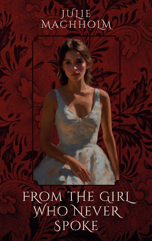 Cover for Julie Machholm · From the Girl Who Never Spoke (Paperback Book) [1st edition] (2024)
