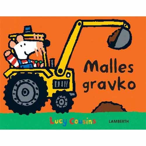 Malle elsker maskiner og fart: Malles gravko - Lucy Cousins - Kirjat - Lamberth - 9788771611144 - keskiviikko 1. heinäkuuta 2015