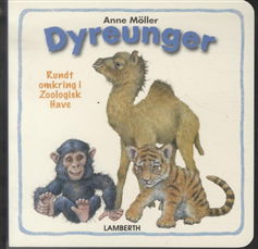 Cover for Anne Möller · Dyreunger - Rundt omkring i Zoologisk Have (Cardboard Book) [1st edition] (2010)