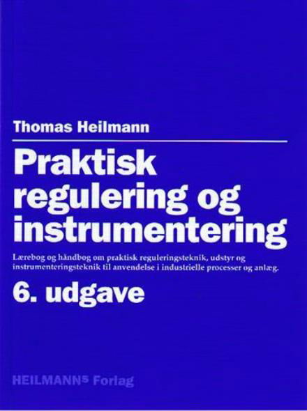 Cover for Thomas Heilmann · Praktisk regulering og instrumentering (Heftet bok) [6. utgave] (2009)