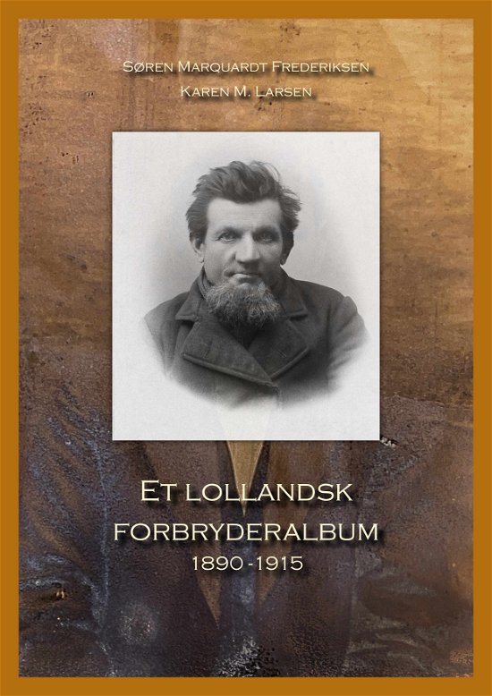 Cover for Søren Marquardt Frederiksen og Karen M. Larsen · Et lollandsk forbryderalbum (Book) [1st edition] (2022)