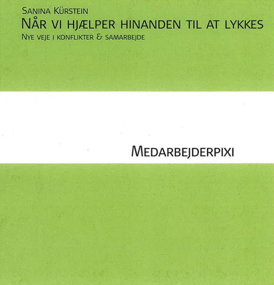 Cover for Sanina Kürstein · Når vi hjælper hinanden til at lykkes - nye veje i konflikter og samarbejde (Paperback Book) [1st edition] (2024)