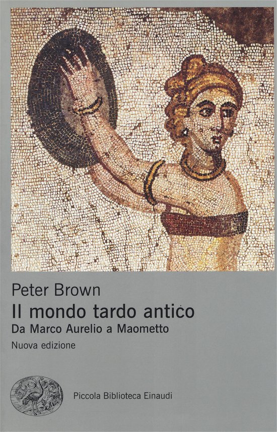 Cover for Peter Brown · Il Mondo Tardo Antico. Da Marco Aurelio A Maometto. Nuova Ediz. (Book)