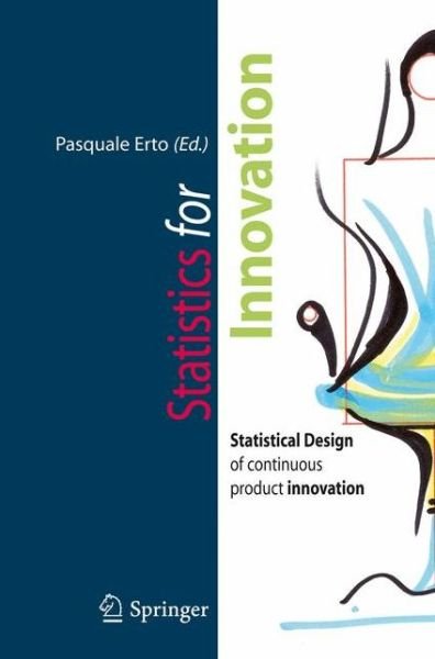Pasquale Erto · Statistics for Innovation: Statistical Design of "Continuous" Product Innovation (Paperback Book) [2009 edition] (2008)