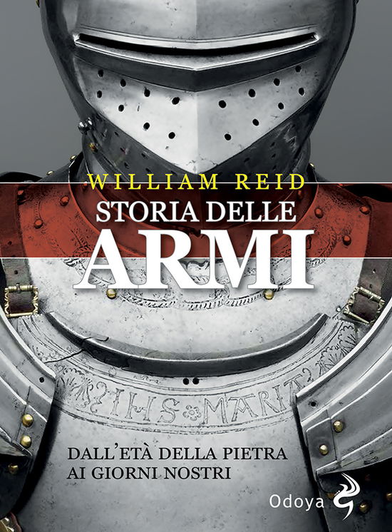 Cover for William Reid · Storia Delle Armi. Dall'eta Della Pietra Ai Giorni Nostri (Book)