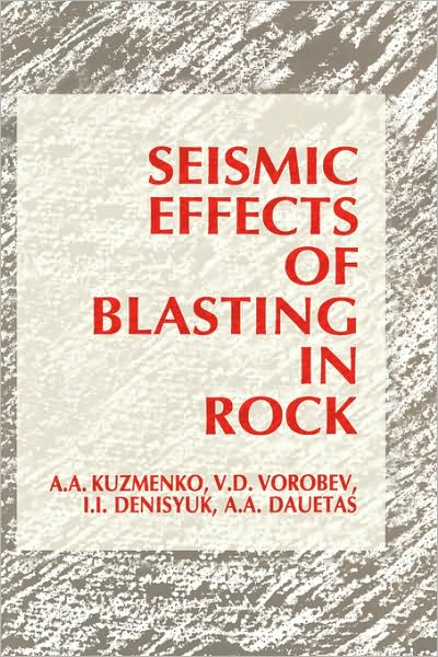 Seismic Effects of Blasting in Rock - A.A. Dauetas - Books - A A Balkema Publishers - 9789054102144 - 1993
