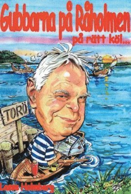 Gubbarna på Råholmen på rätt köl... : kåserier - Lars Holmberg - Książki - Books on Demand - 9789163341144 - 20 października 2009