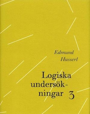 Cover for Edmund Husserl · Logiska undersökningar 3 - Undersökningar kring kunskapens fenomenologi och (Indbundet Bog) (2002)