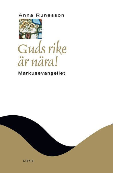 Cover for Anna Runesson · Nya testamentets budskap (NTB): Guds rike är nära! : Markusevangeliet (Indbundet Bog) (2016)