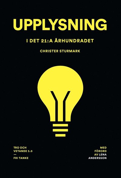 Cover for Christer Sturmark · Upplysning i det 21:a århundradet : tro och vetande 3.0 (ePUB) (2020)