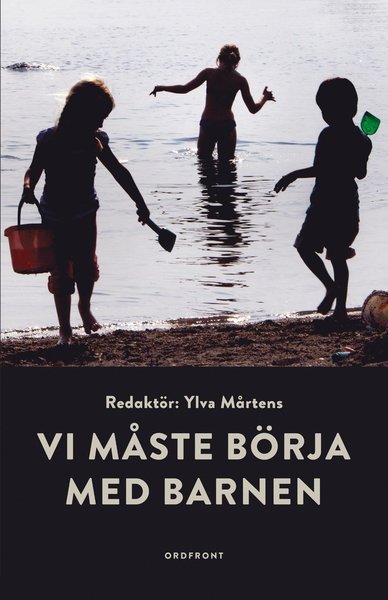 Cover for Ylva Mårtens · Vi måste börja med barnen (Gebundesens Buch) (2020)