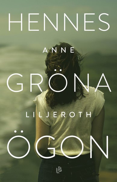 Cover for Anne Liljeroth · Hennes gröna ögon (Innbunden bok) (2019)