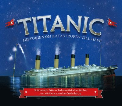 Titanic: historien om katastrofen till havs - Joe Fullman - Books - Tukan Förlag - 9789179856144 - April 27, 2022