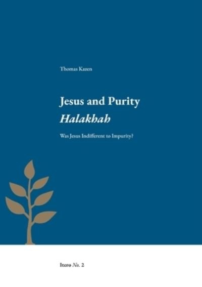 Cover for Thomas Kazen · Jesus and Purity Halakhah: Was Jesus Indifferent to Impurity? (Pocketbok) (2021)