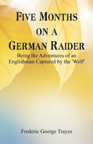 Cover for Frederic George Trayes · Five Months on a German Raider (Paperback Book) (2018)